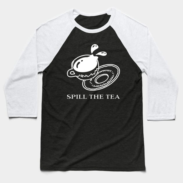 Spill The Tea Baseball T-Shirt by Tea Shirt Store